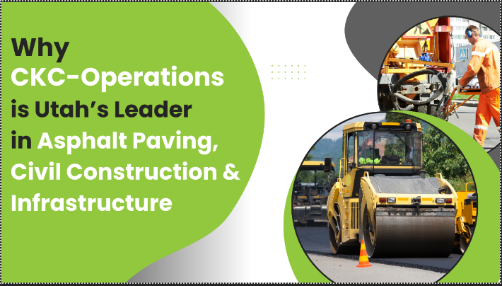 CKC Operations: Utah’s Leader in Asphalt Paving, Civil Construction & Infrastructure